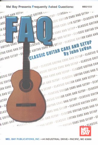 LE VAN John <br><br>FAQ: Classic Guitar Care and Setup